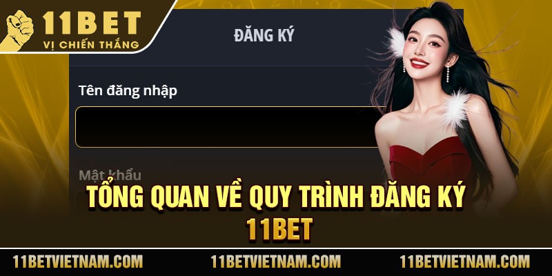 Tổng quan về quy trình đăng ký 11Bet