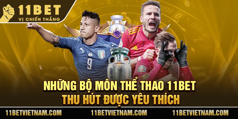Những bộ môn thể thao 11Bet thu hút được yêu thích