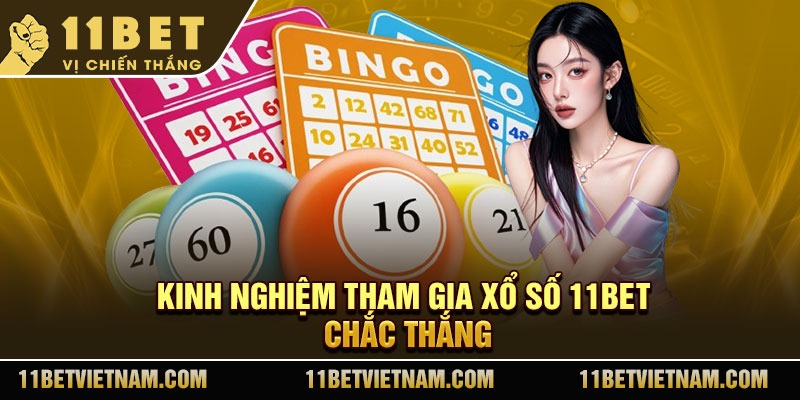 Kinh nghiệm tham gia xổ số 11Bet chắc thắng