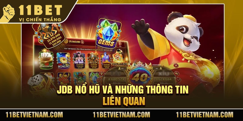 JDB nổ hũ và những thông tin liên quan