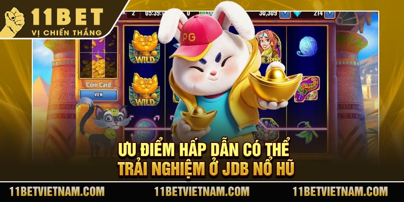 Ưu điểm hấp dẫn có thể trải nghiệm ở JDB nổ hũ