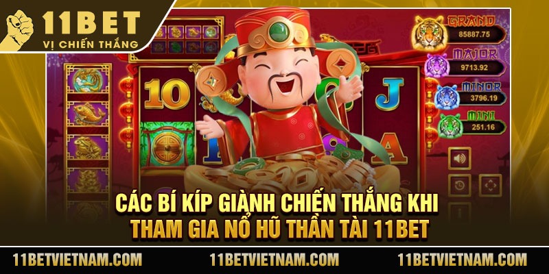 Các bí kíp giành chiến thắng khi tham gia nổ hũ thần tài 11Bet